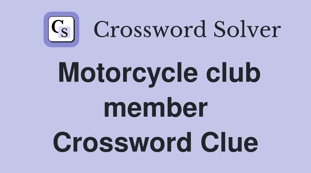 Motorcycle club member Crossword Clue