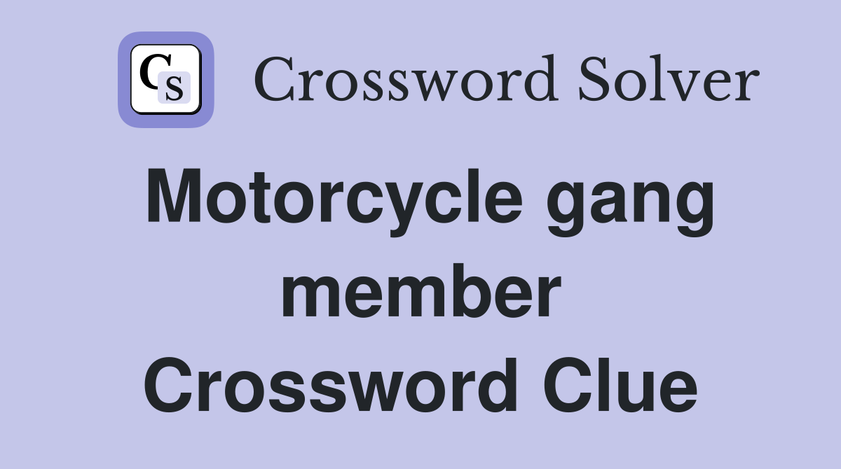 Motorcycle gang member Crossword Clue