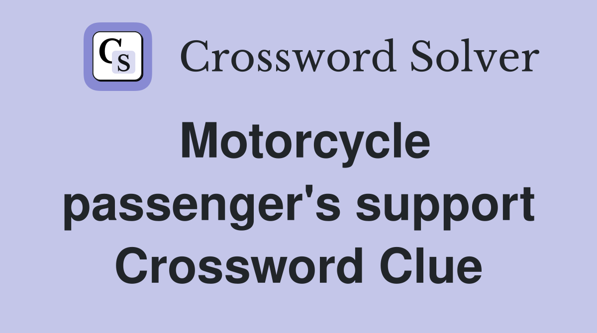 Motorcycle passenger's support Crossword Clue