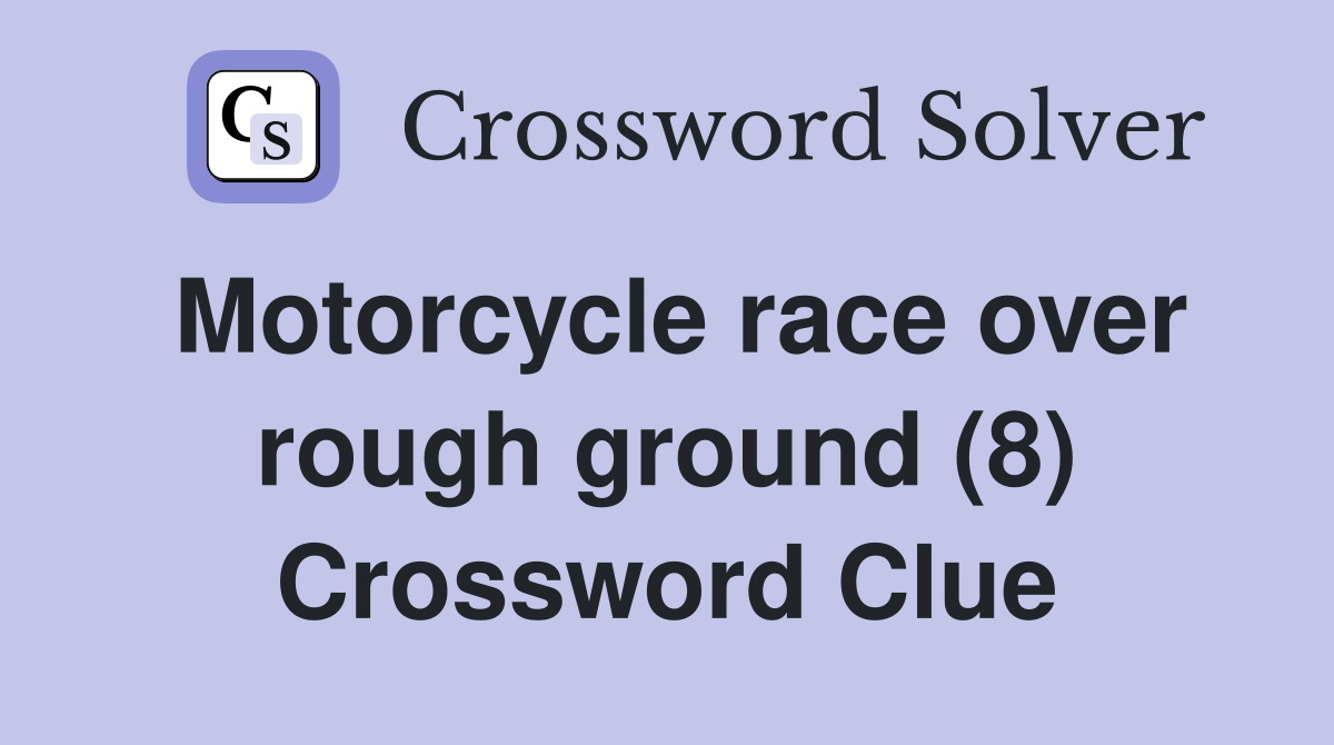 Motorcycle race over rough ground (8) Crossword Clue