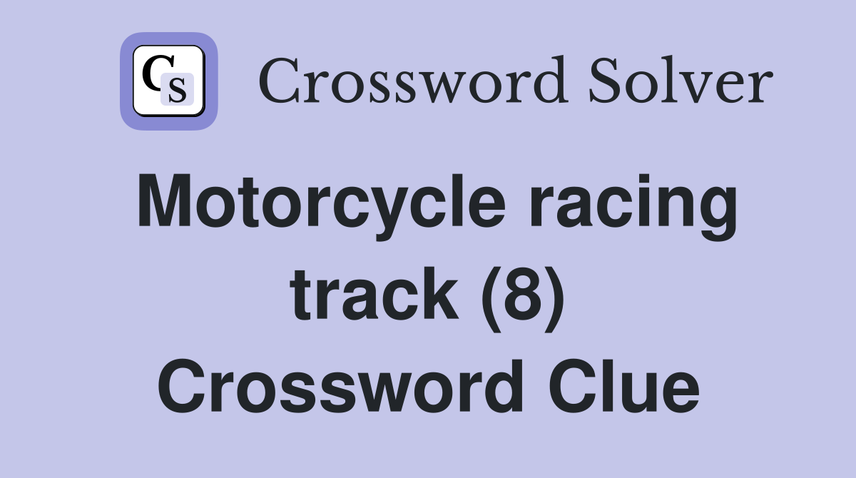 Motorcycle racing track (8) Crossword Clue