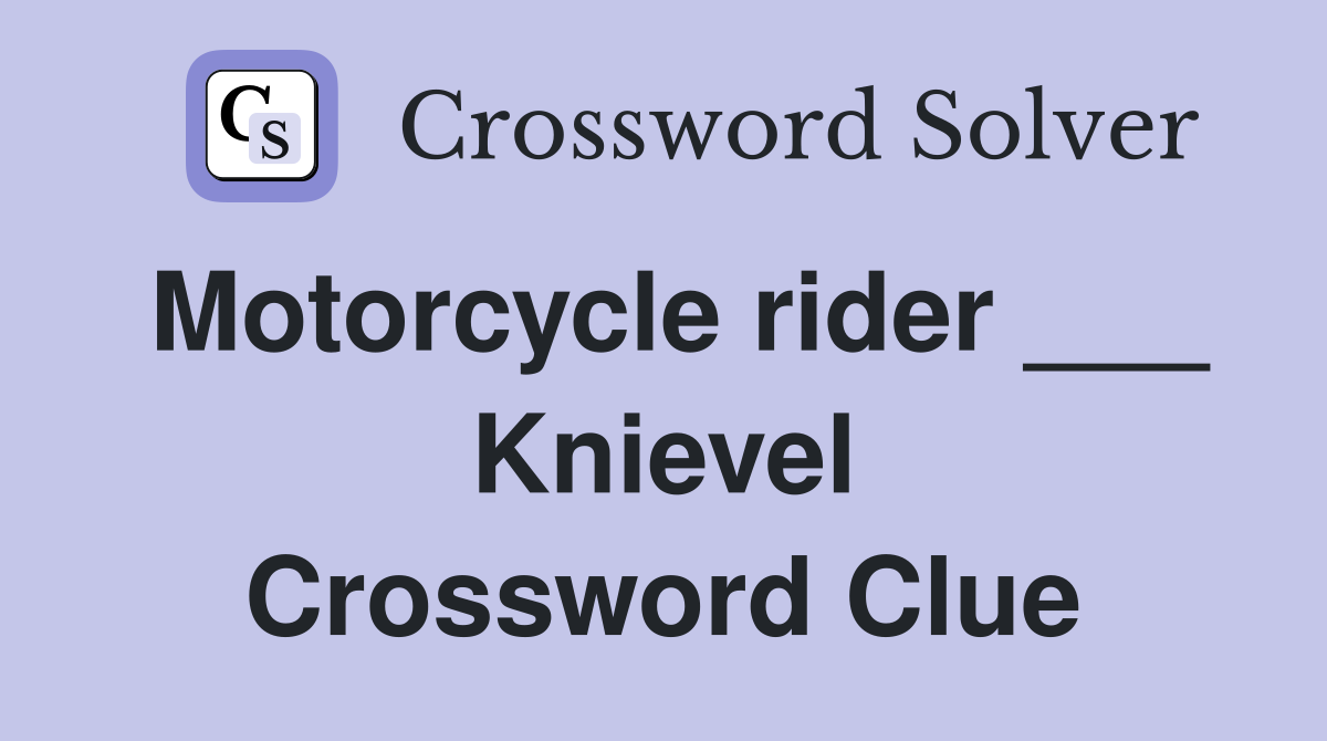Motorcycle rider ___ Knievel Crossword Clue
