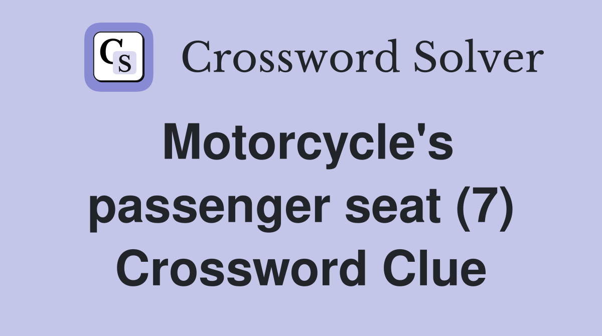 Motorcycle's passenger seat (7) Crossword Clue