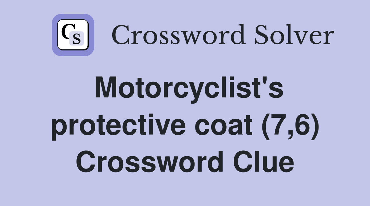 Motorcyclist's protective coat (7,6) Crossword Clue