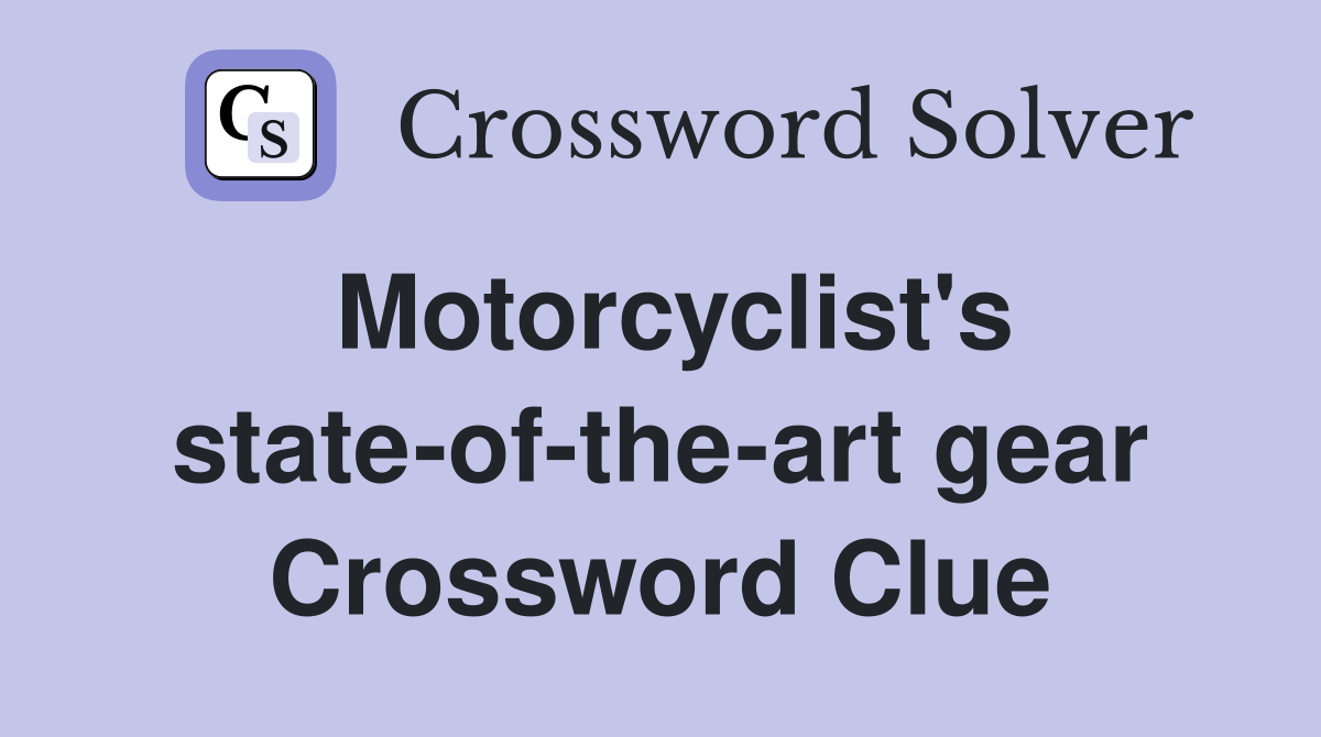 Motorcyclist's state-of-the-art gear Crossword Clue