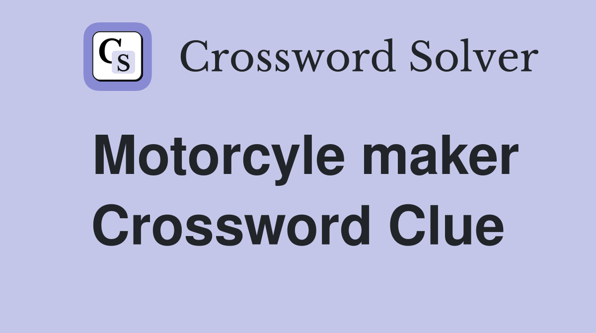 Motorcyle maker Crossword Clue