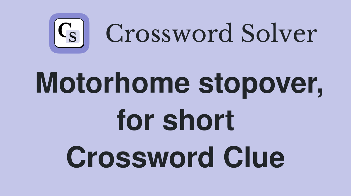 Motorhome stopover, for short Crossword Clue
