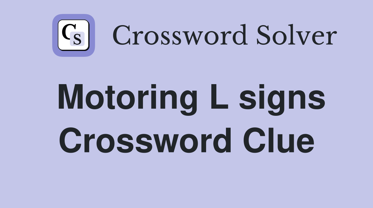 Motoring L signs Crossword Clue