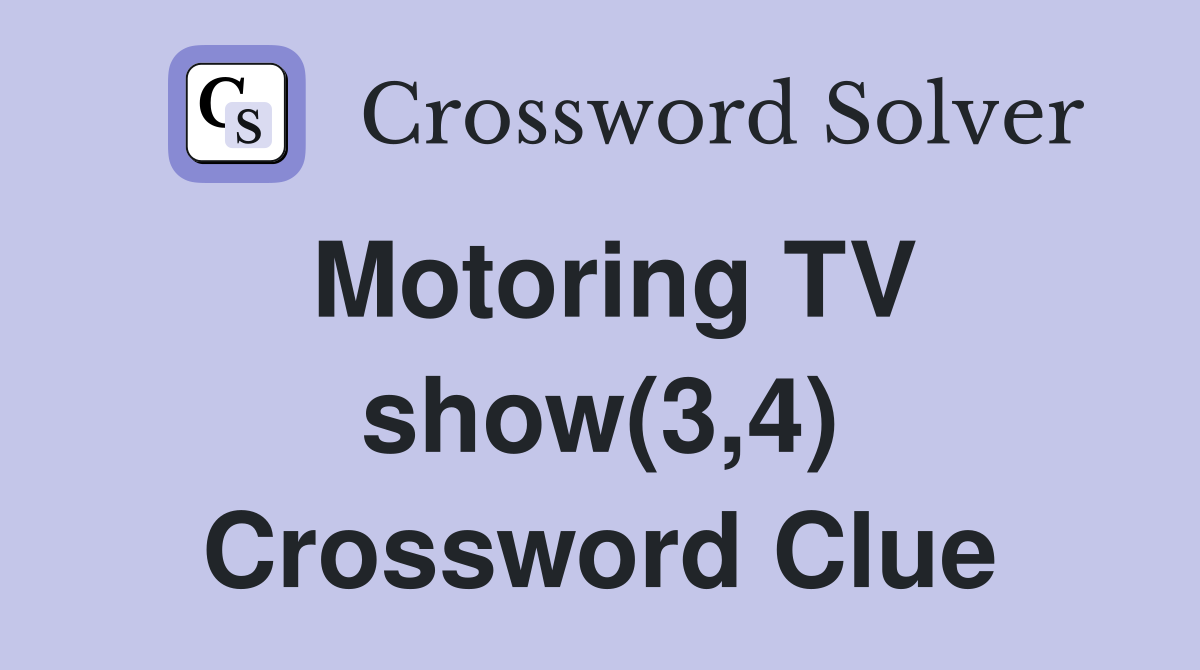 Motoring TV show(3,4) Crossword Clue