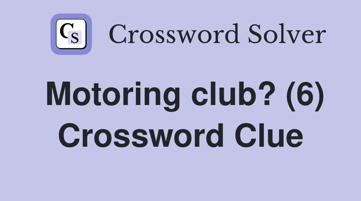 Motoring club? (6) Crossword Clue