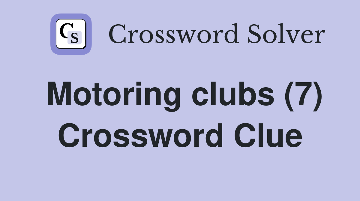 Motoring clubs (7) Crossword Clue