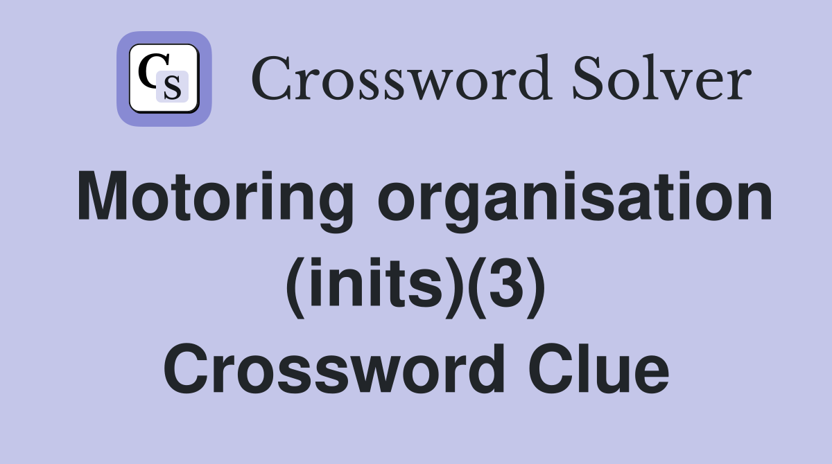 Motoring organisation (inits)(3) Crossword Clue