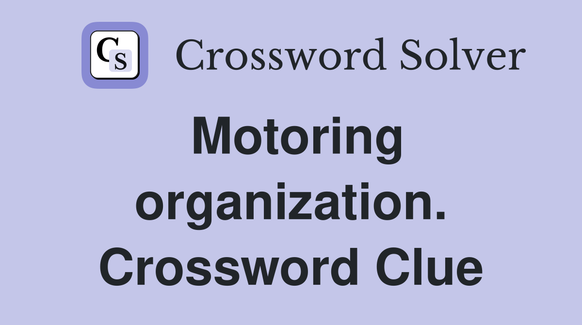 Motoring organization. Crossword Clue