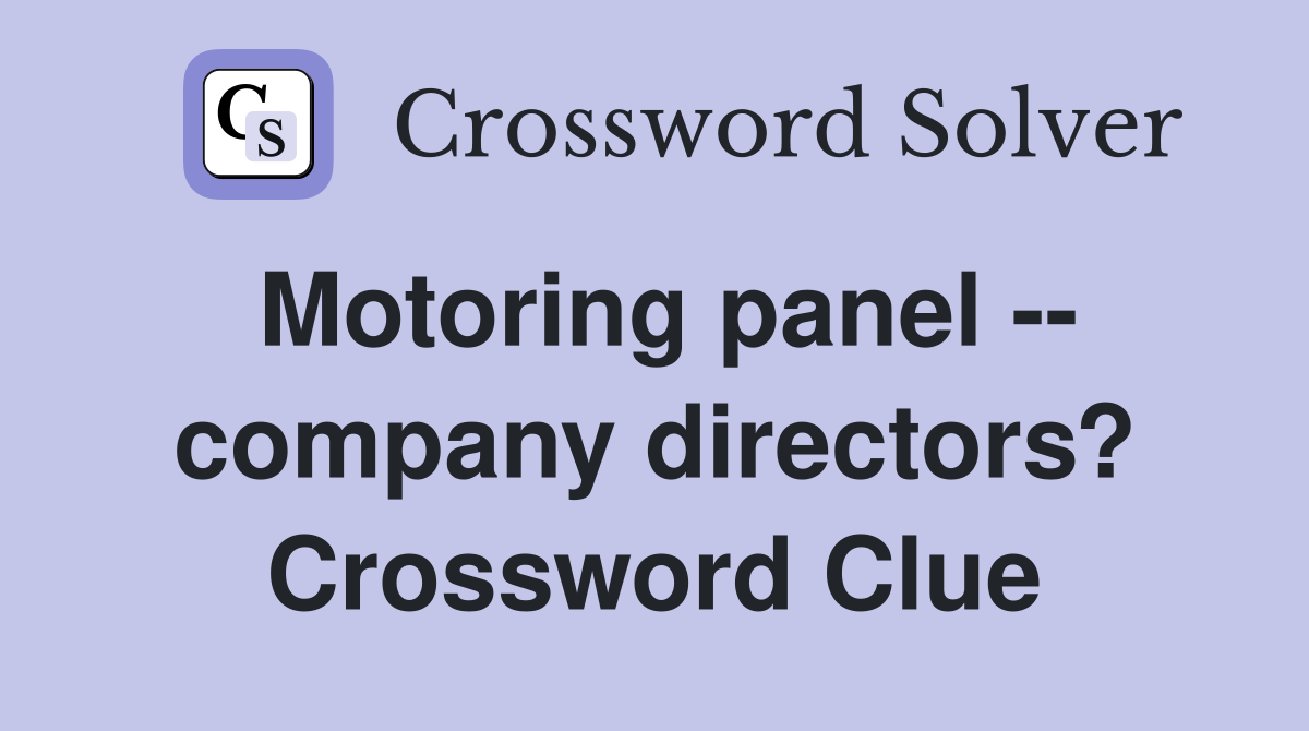 Motoring panel -- company directors? Crossword Clue