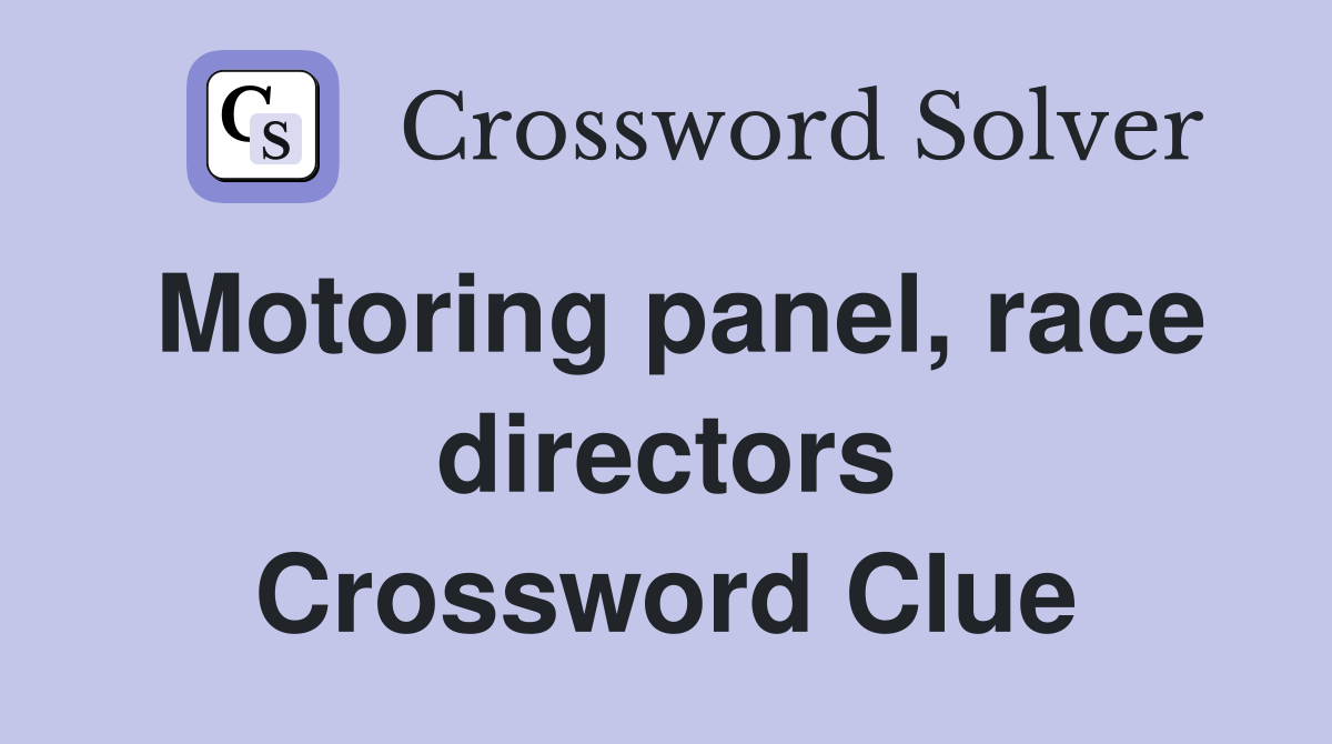 Motoring panel, race directors Crossword Clue