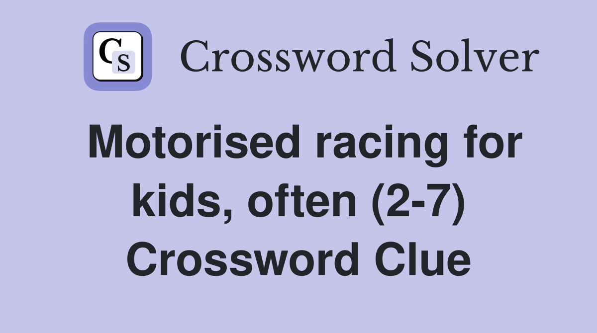 Motorised racing for kids, often (2-7) Crossword Clue
