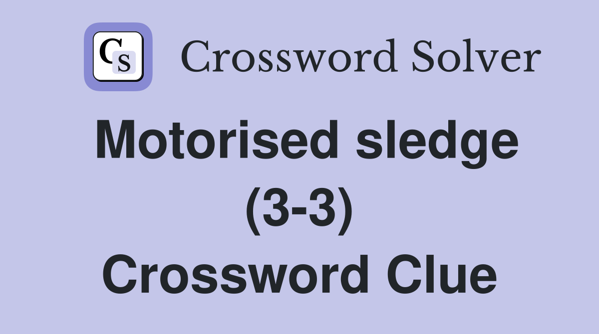 Motorised sledge (3-3) Crossword Clue