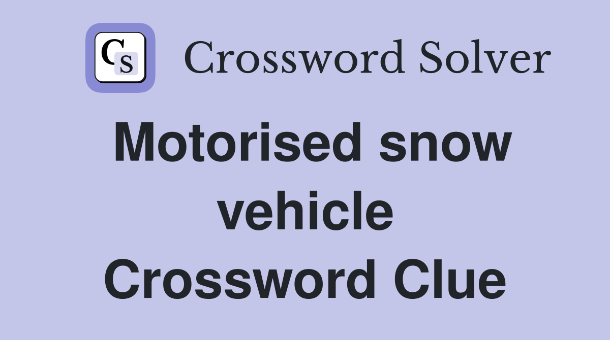 Motorised snow vehicle Crossword Clue