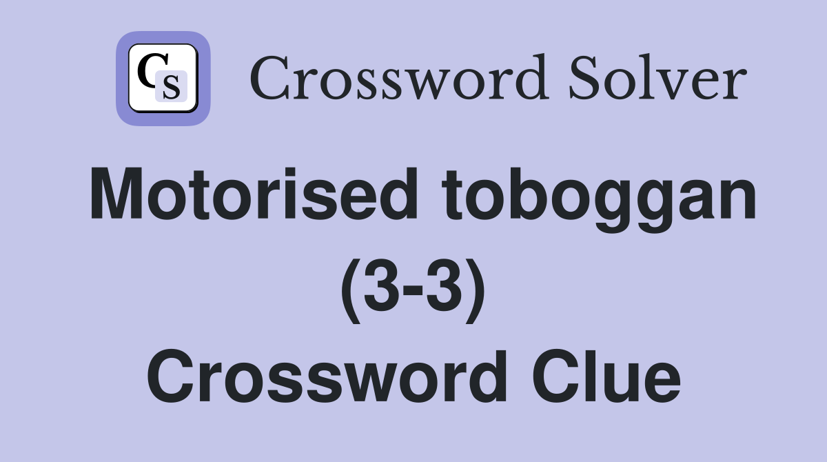Motorised toboggan (3-3) Crossword Clue