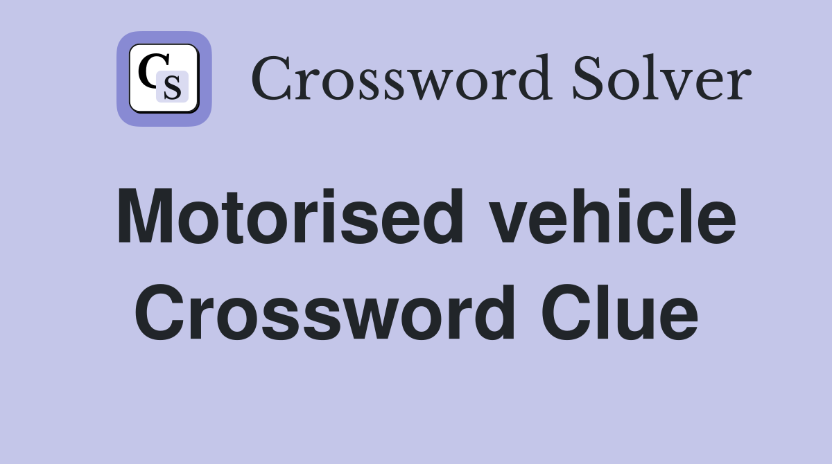 Motorised vehicle Crossword Clue