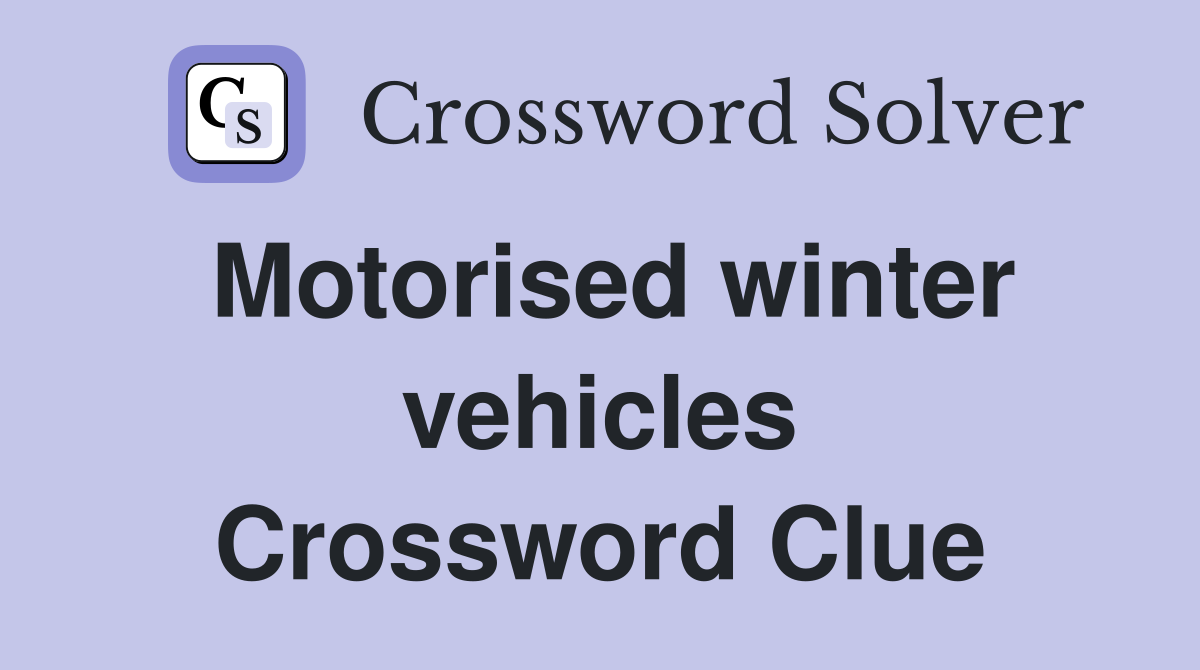 Motorised winter vehicles Crossword Clue