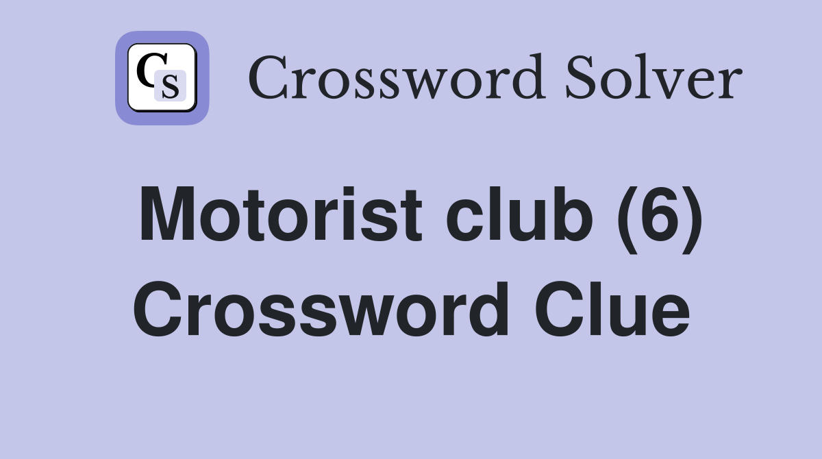 Motorist club (6) Crossword Clue