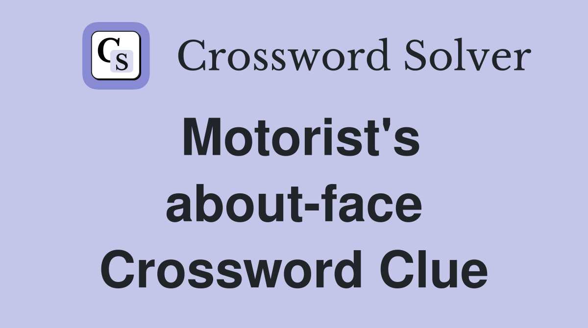 Motorist's about-face Crossword Clue