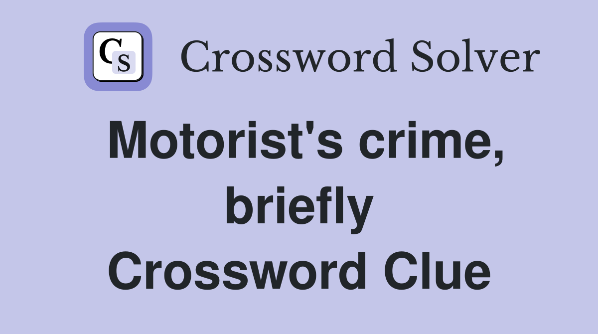 Motorist's crime, briefly Crossword Clue
