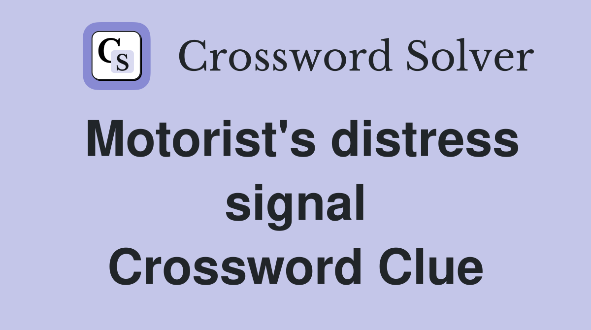 Motorist's distress signal Crossword Clue