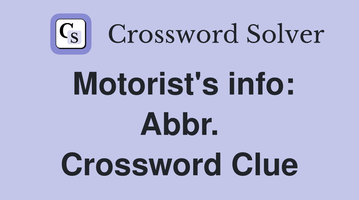 Motorist's info: Abbr. Crossword Clue