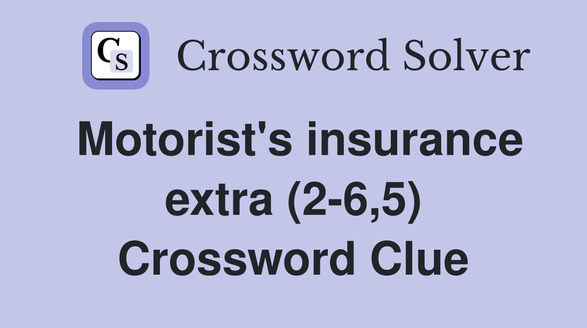 Motorist's insurance extra (2-6,5) Crossword Clue