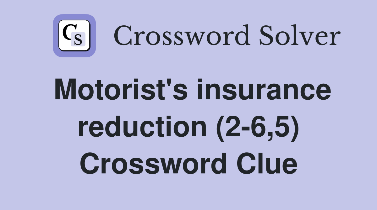 Motorist's insurance reduction (2-6,5) Crossword Clue