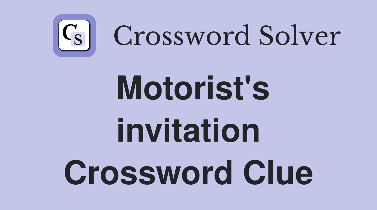 Motorist's invitation Crossword Clue