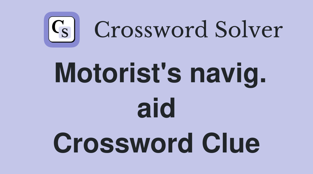 Motorist's navig. aid Crossword Clue