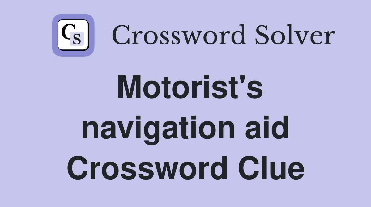 Motorist's navigation aid Crossword Clue