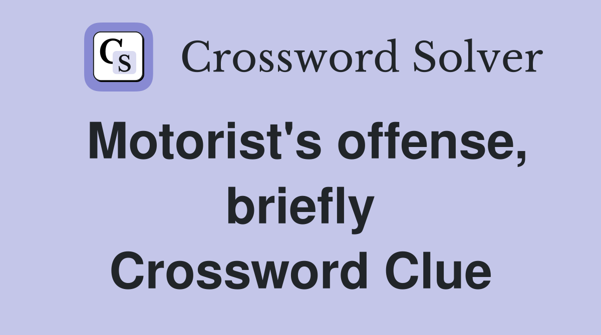 Motorist's offense, briefly Crossword Clue