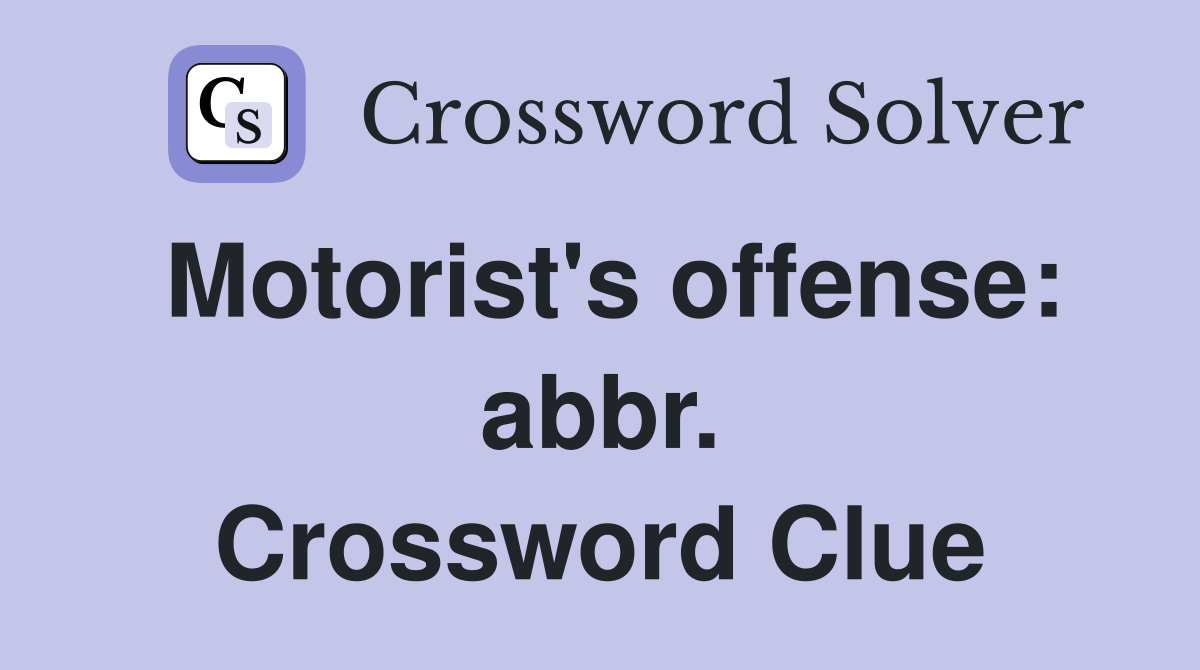 Motorist's offense: abbr. Crossword Clue
