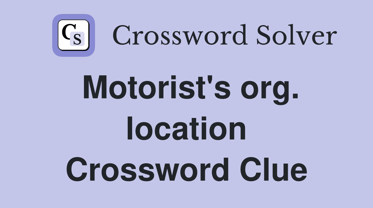 Motorist's org. location Crossword Clue