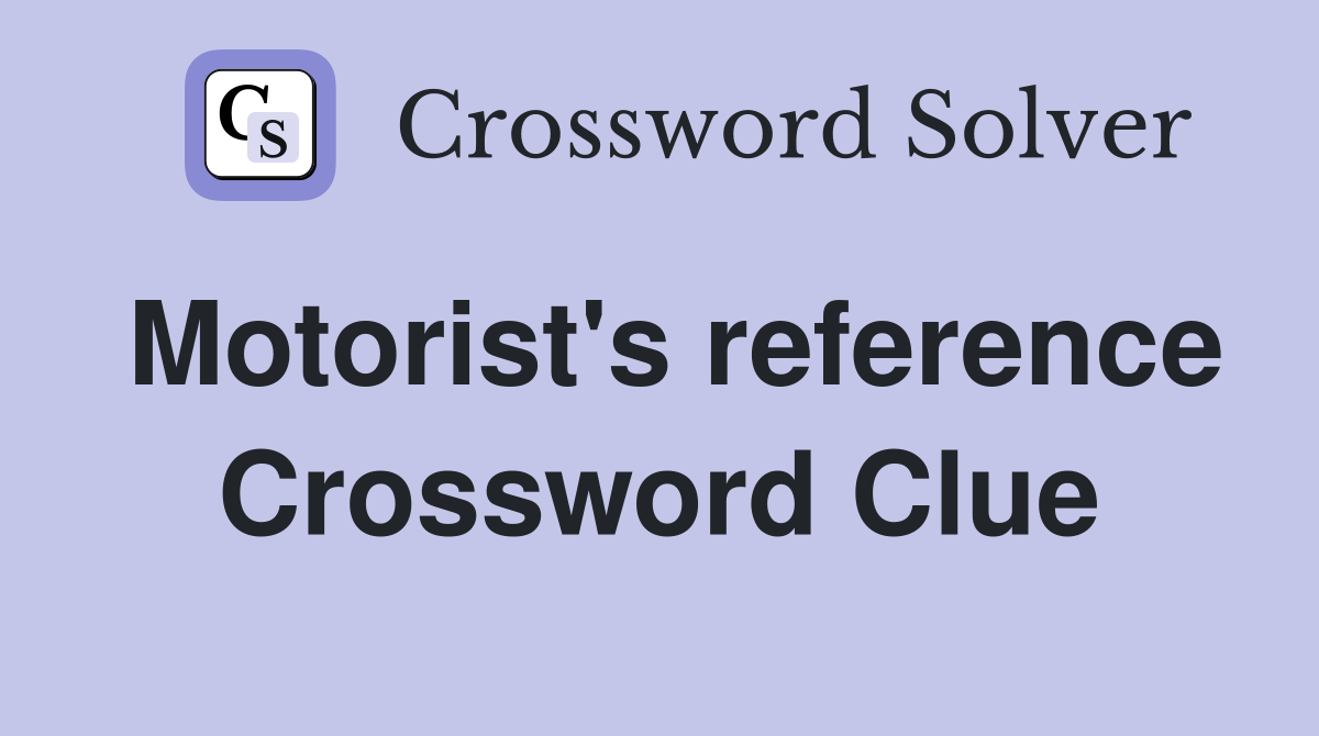 Motorist's reference Crossword Clue
