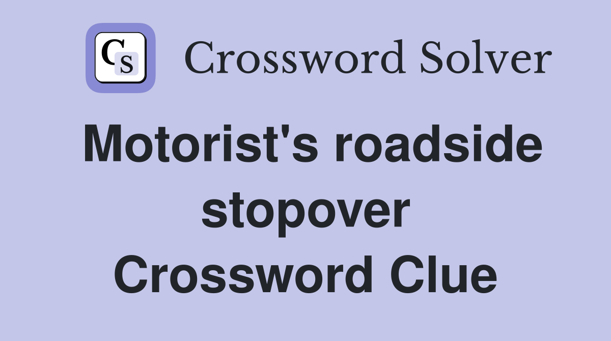 Motorist's roadside stopover Crossword Clue
