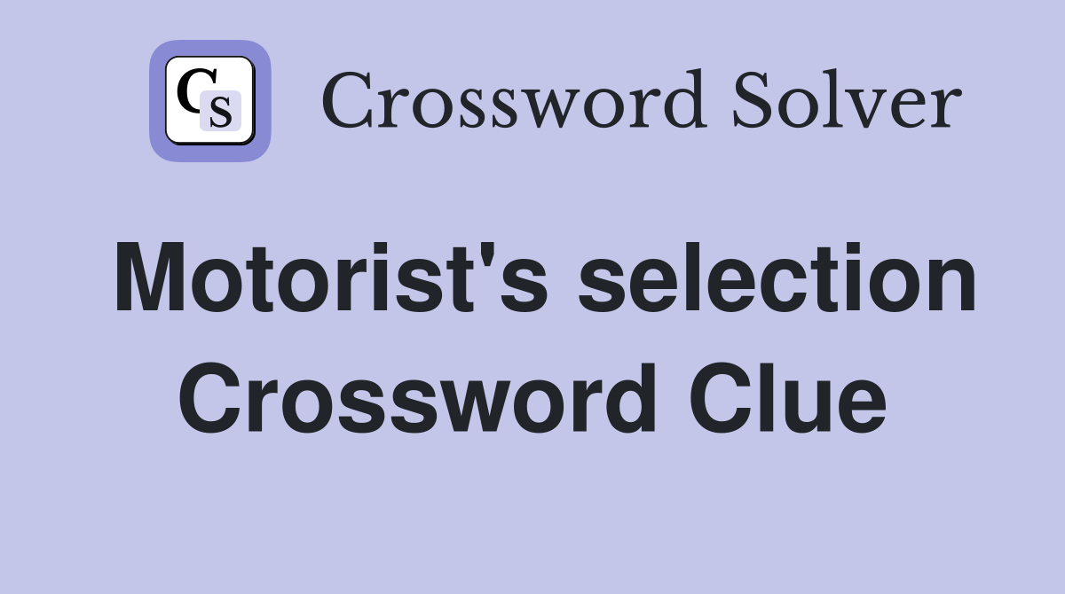 Motorist's selection Crossword Clue