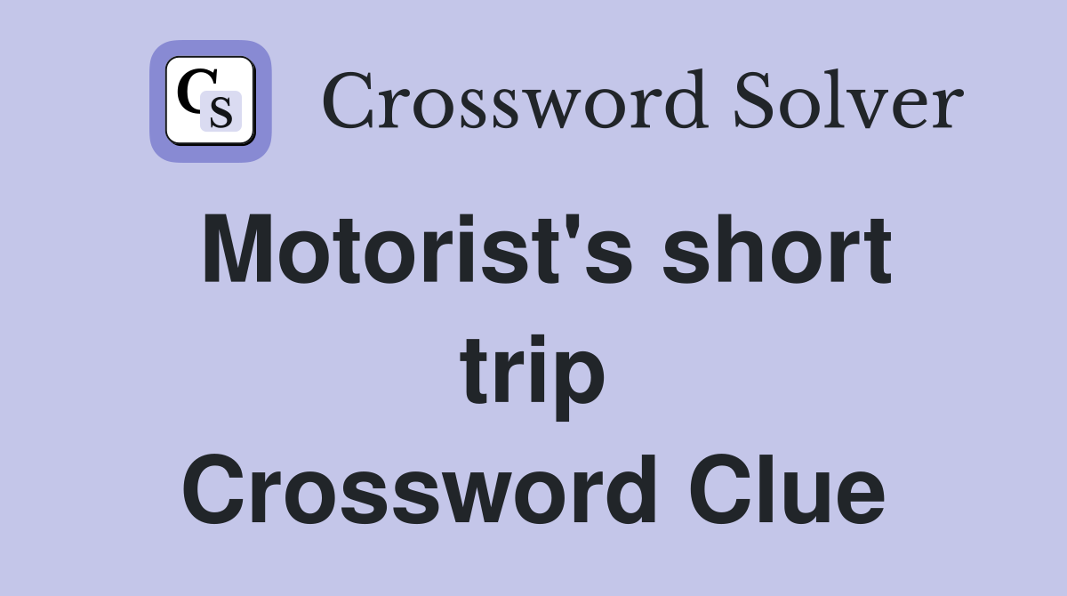 Motorist's short trip Crossword Clue