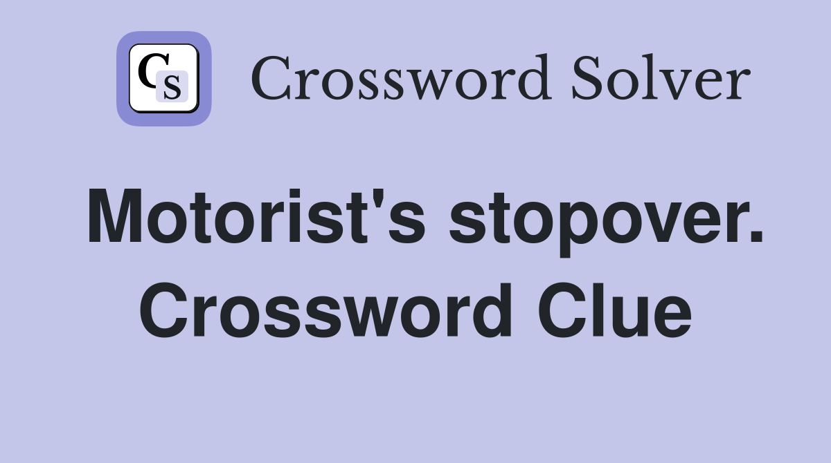 Motorist's stopover. Crossword Clue