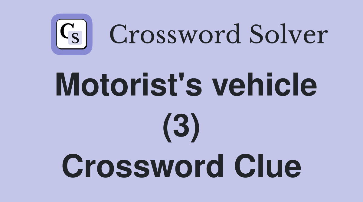 Motorist's vehicle (3) Crossword Clue