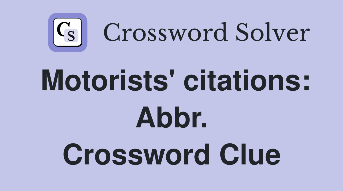 Motorists' citations: Abbr. Crossword Clue