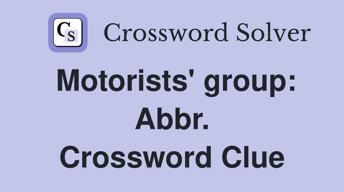 Motorists' group: Abbr. Crossword Clue