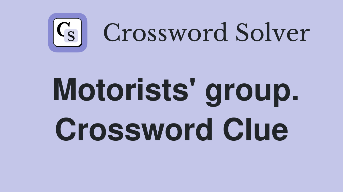 Motorists' group. Crossword Clue
