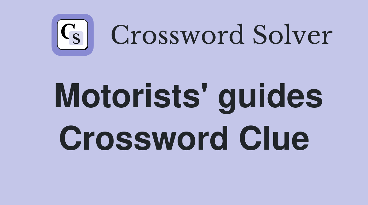 Motorists' guides Crossword Clue