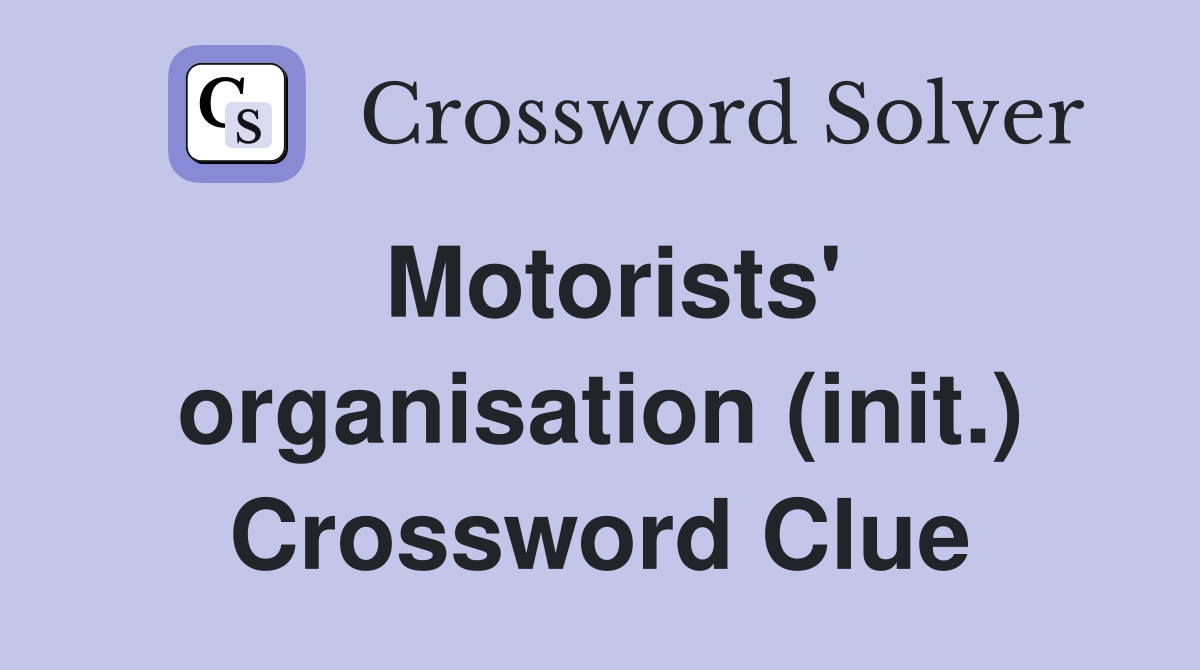 Motorists' organisation (init.) Crossword Clue