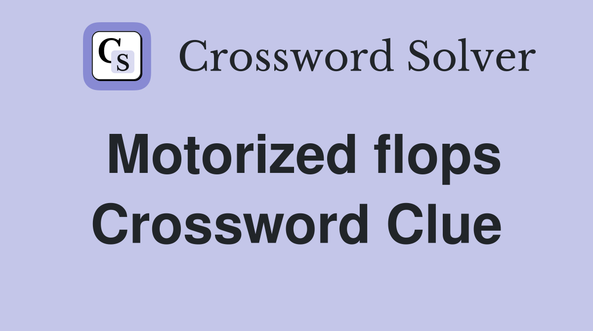 Motorized flops Crossword Clue